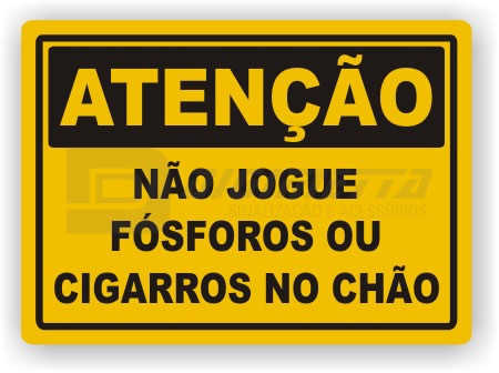 Placa: Ateno - No Jogue Fsforos ou Cigarros no Cho