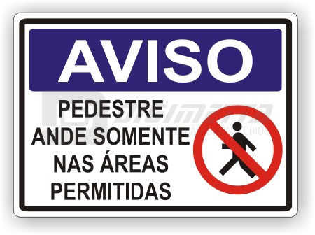 Placa: Aviso - Pedestre Ande Somente nas reas Permitidas