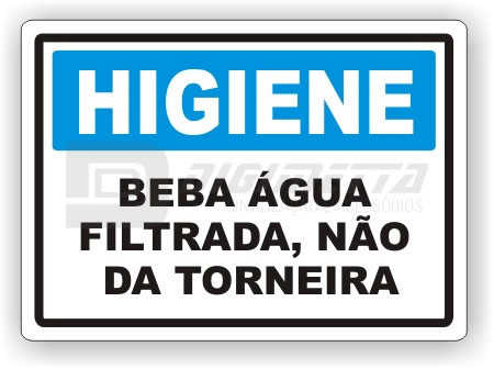 Placa: Higiene - Beba gua Filtrada, No da Torneira