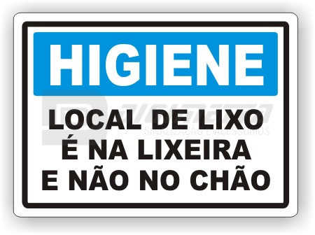 Placa: Higiene - Local de Lixo  na Lixeira e No no Cho