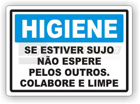 Placa: Higiene - Se Estiver Sujo No Espere Pelos Outros. Colabore e Limpe