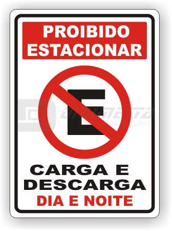Placa: Proibido Estacionar - Carga e Descarga -Dia e Noite